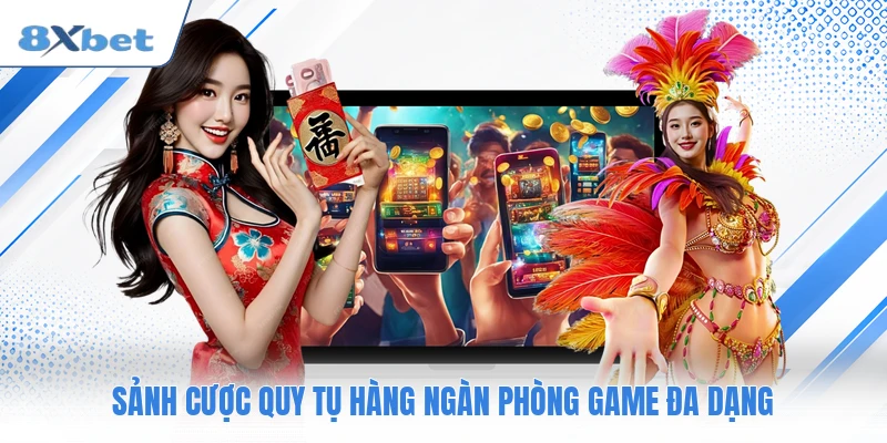 Sảnh cược quy tụ hàng ngàn phòng game đa dạng