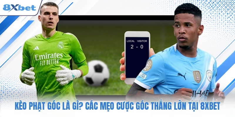 Kèo Phạt Góc Là Gì