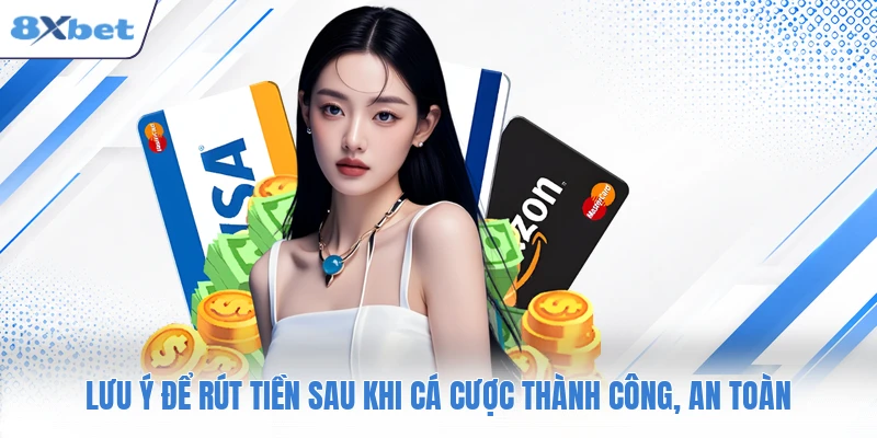 Lưu ý để rút tiền sau khi cá cược thành công, an toàn