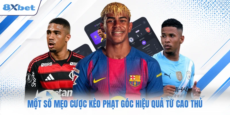 Một số mẹo cược kèo phạt góc hiệu quả từ cao thủ