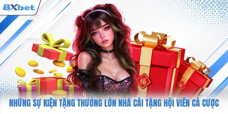 Những sự kiện tặng thưởng lớn nhà cái tặng hội viên cá cược