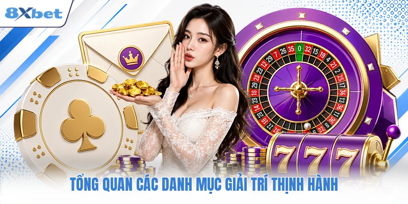 Tổng quan các danh mục giải trí thịnh hành