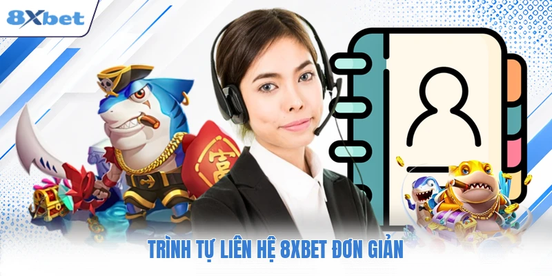 Trình tự liên hệ 8XBET đơn giản